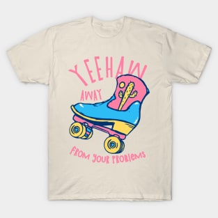 YeeHaw Away From Your Problems | Funny Adulting Yee Haw Cowboy Boot Roller Skater Boots MEME T-Shirt